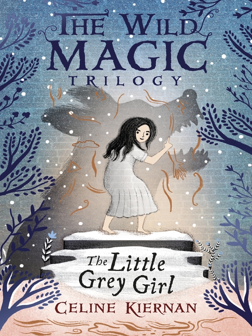 Title details for The Little Grey Girl (The Wild Magic Trilogy, Book Two) by Celine Kiernan - Available